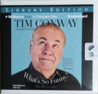 What's So Funny? - My Hilarious Life written by Tim Conway with Jane Scovell performed by Dick Hill on CD (Unabridged)